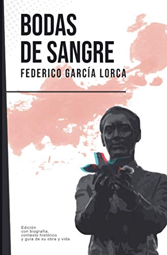 Bodas de sangre: Federico García Lorca (Con biografía, contexto histórico y guía)